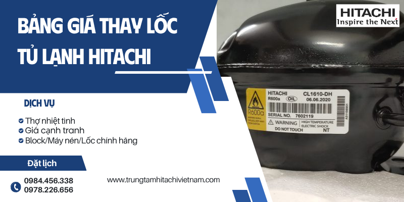 Bảng Giá Thay Lốc Tủ Lạnh Hitachi Uy Tín Số 1 Hà Nội