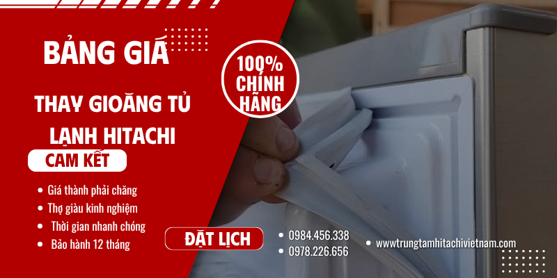 Bảng Giá Thay Gioăng Tủ Lạnh Hitachi Tại Nhà Số 1 Hà Nội