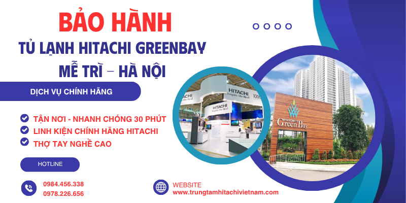 Bảo Hành Tủ Lạnh Hitachi Tại Greenbay Mễ Trì – Hà Nội Tận Nơi