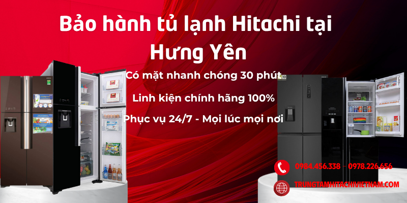Bảo Hành Tủ Lạnh Hitachi Tại Hưng Yên Ủy Quyền Chính Hãng