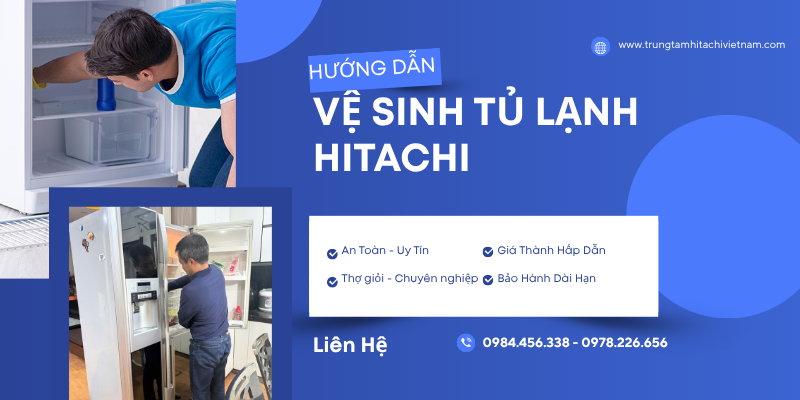 Hướng Dẫn Vệ Sinh Tủ Lạnh Hitachi Tại Nhà 5 Bước Chuẩn