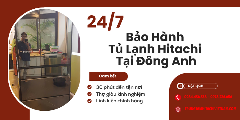 Bảo Hành Tủ Lạnh Hitachi Tại Đông Anh Nhanh 30 Phút – 24/7